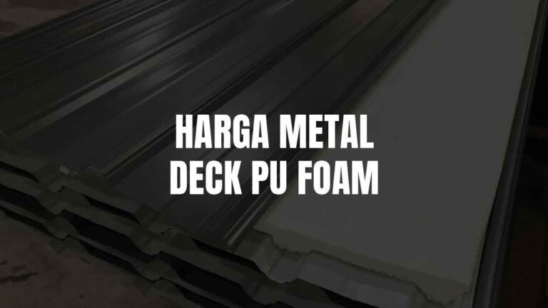 Anggaran Harga Metal Deck PU Foam di Malaysia 1 harga metal deck pu foam