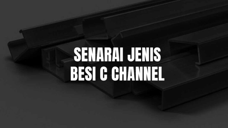 Senarai Jenis Besi C Channel di Malaysia 1 jenis besi c channel