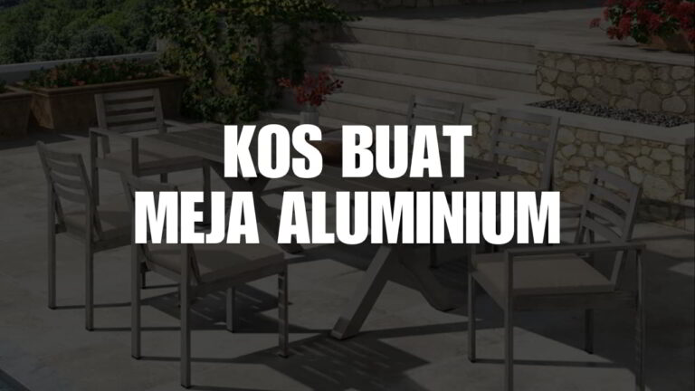 Anggaran Kos Buat Meja Aluminium di Malaysia 1 kos buat meja aluminium