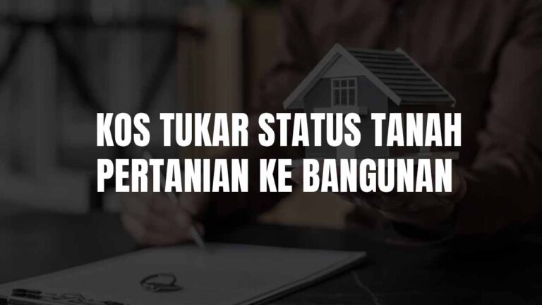 kos tukar status tanah pertanian ke bangunan