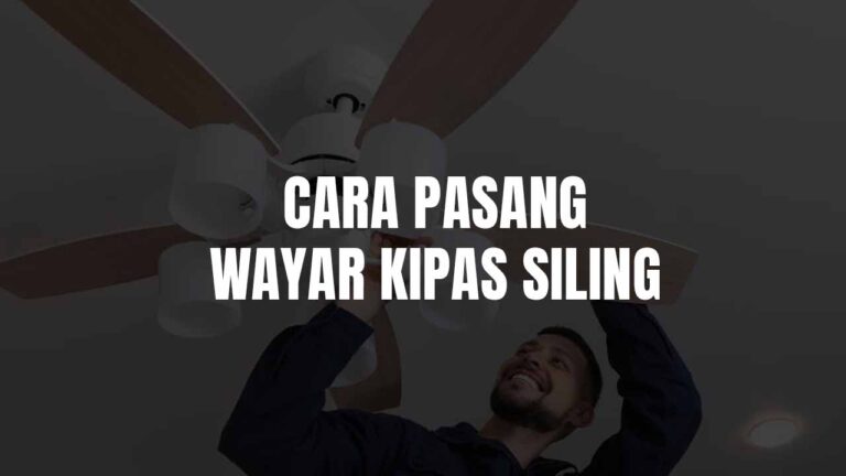 cara pasang wayar kipas siling