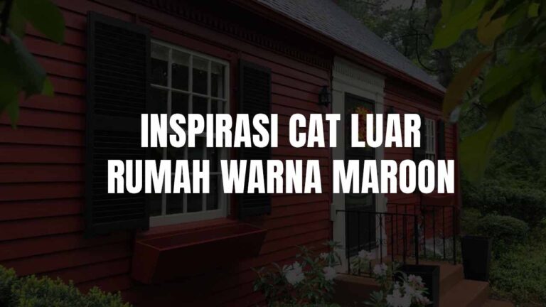 Inspirasi Cat Luar Rumah Warna Maroon yang Elegan dan Terkini 7 cat luar rumah warna maroon