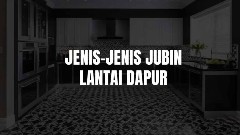 Jubin Lantai Dapur: Pilihan Terbaik untuk Gaya dan Keberkesanan 1 jubin lantai dapur