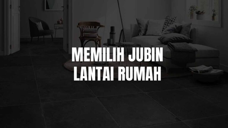 Panduan Lengkap Memilih Jubin Lantai Rumah yang Sesuai di Malaysia 4 jubin lantai rumah