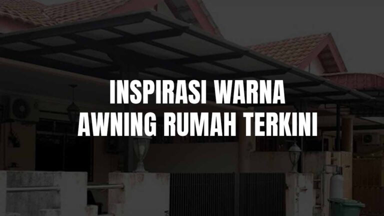 Inspirasi Warna Awning Rumah Terkini di Malaysia 1 warna awning rumah