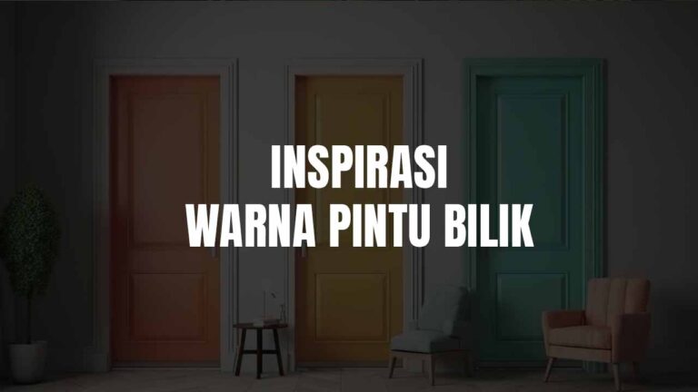Inspirasi Warna Pintu Bilik: Pilihan Warna Cat Pintu Bilik Tidur Moden & Cantik 4 warna cat pintu bilik tidur
