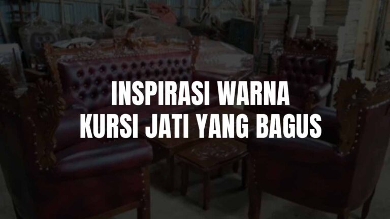 Inspirasi Warna Kerusi Jati yang Bagus untuk Ruang Tamu Elegan 2 warna kursi jati