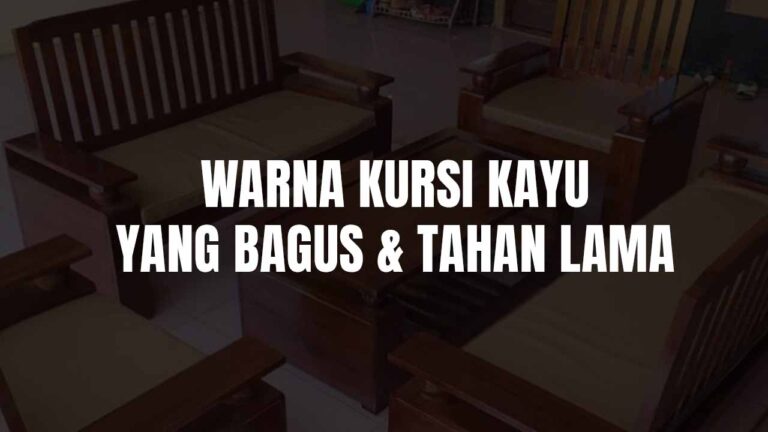 Inspirasi Warna Kursi Kayu yang Bagus & Tahan Lama untuk Rumah Anda 6 warna kursi kayu