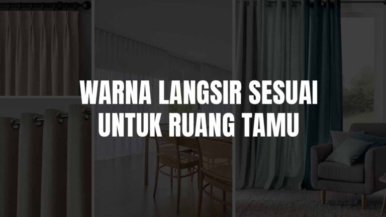 Warna Langsir Sesuai untuk Ruang Tamu: Panduan & Inspirasi Terkini 1 warna langsir sesuai untuk ruang tamu