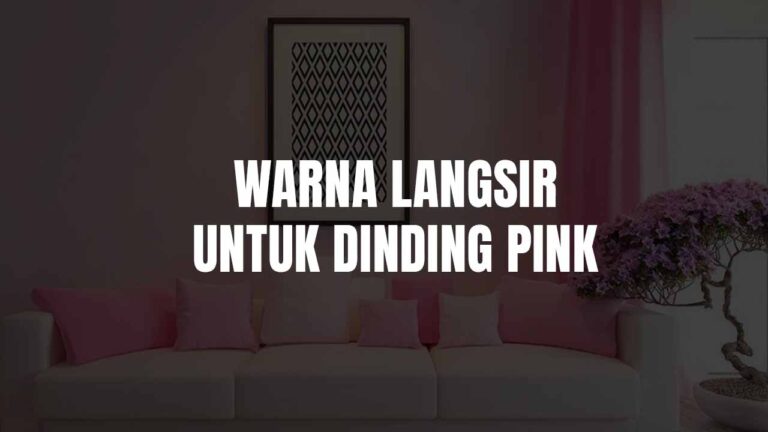 Inspirasi Warna Langsir untuk Dinding Pink Agar Rumah Lebih Menarik 6 warna langsir untuk dinding pink