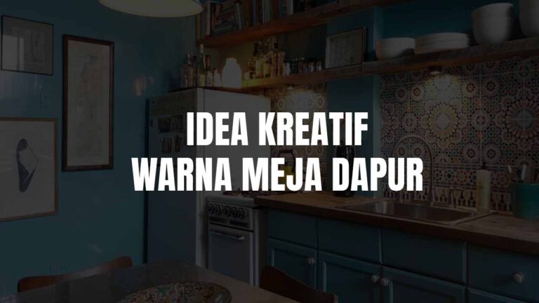 Warna Meja Dapur: Panduan Lengkap Pemilihan Warna Mengikut Gaya, Feng Shui, dan Jenis Granit 5 warna meja dapur