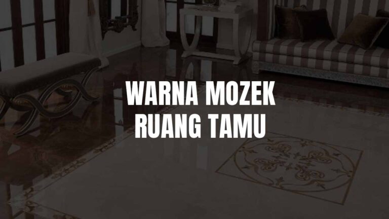 Warna Mozek Ruang Tamu: Panduan Lengkap Pilihan & Kombinasi Terkini 9 warna mozek ruang tamu