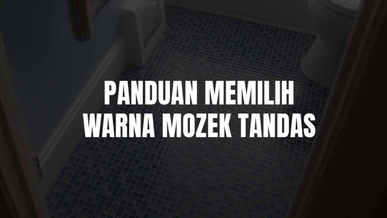 Panduan Memilih Warna Mozek Tandas yang Sesuai untuk Rumah Anda 1 warna mozek tandas